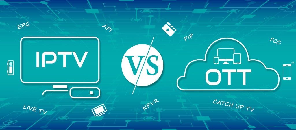 Is IPTV or OTT better?