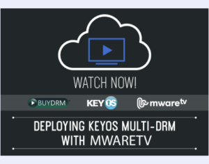 MWare Deploys BuyDRM’s KeyOS MultiKey Service for the CloudTV Middleware Platform